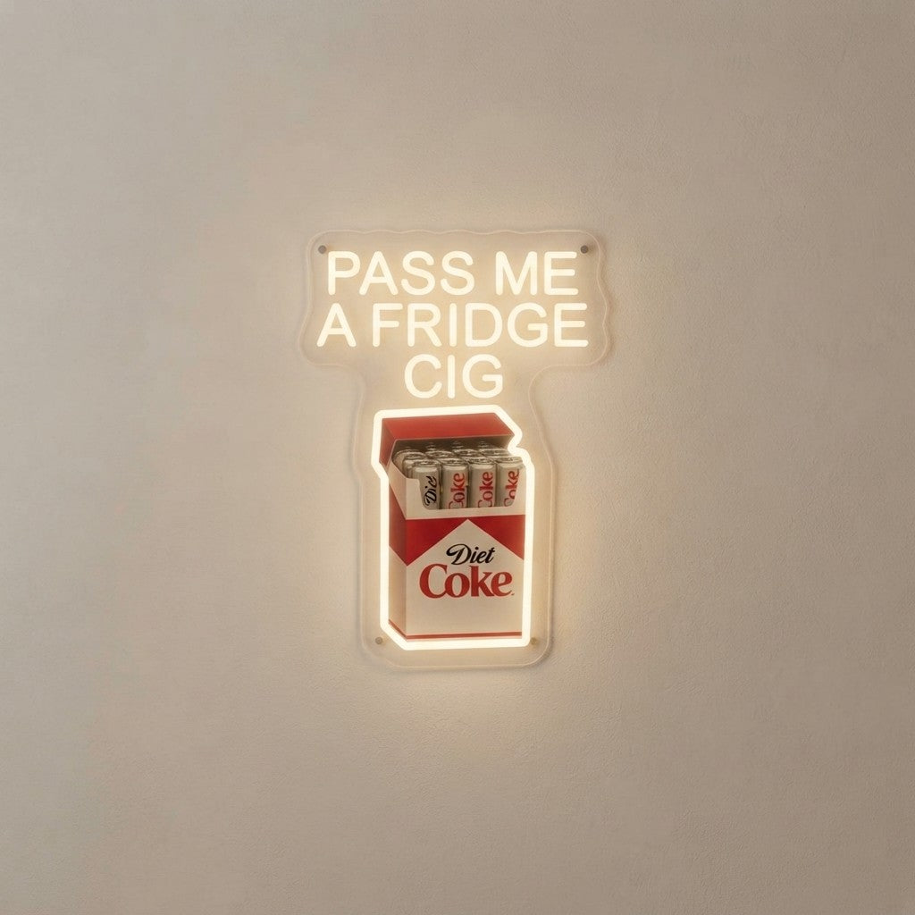 Pass Me a Fridge Cig Diet Coke Lover Neon Sign